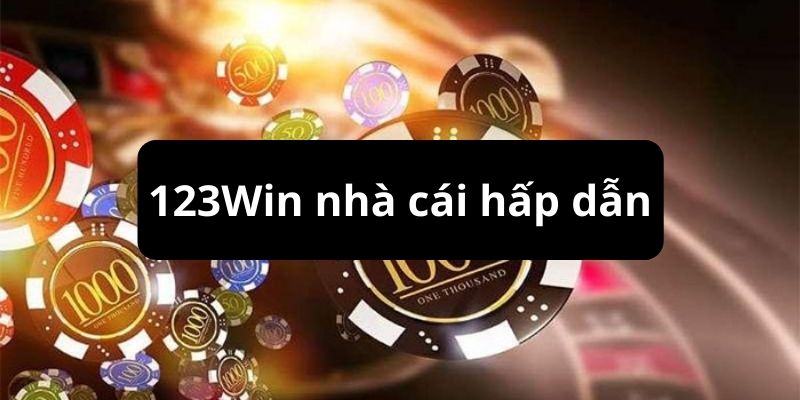 Nhà cái 123win uy tín hàng đầu châu Á