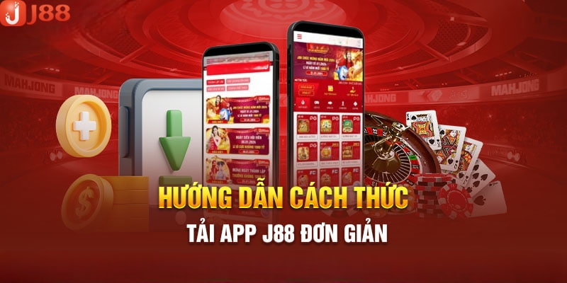 Cách tải J88 app nhanh chóng và chi tiết