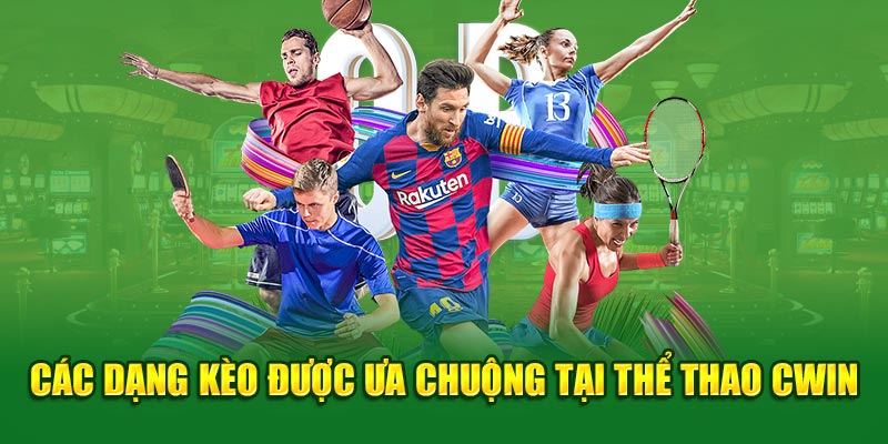 Các dạng kèo tại thể thao Cwin